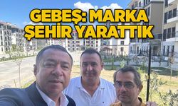 Gebeş: Marka şehir yarattık