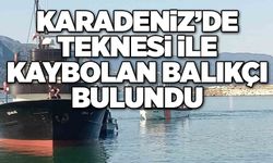 Karadeniz’de teknesi ile kaybolan balıkçı bulundu