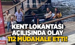 Kent Lokantası açılışında olay: 112 müdahale etti!