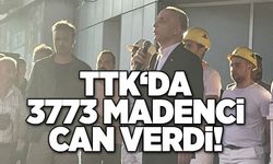 TTK‘da 3773 madenci can verdi!