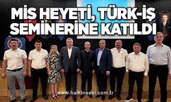 MİS heyeti, TÜRK-İŞ seminerine katıldı