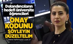 Dolandırıcıların hedefi üniversite öğrencileri!