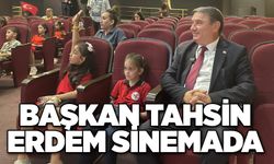 Başkan Tahsin Erdem sinemada