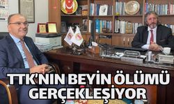 TTK’NIN BEYİN ÖLÜMÜ GERÇEKLEŞİYOR