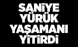 Saniye Yürük yaşamanı yitirdi