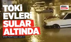 TOKİ EVLERİ SULAR ALTINDA