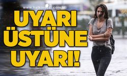 Uyarı üstüne uyarı!