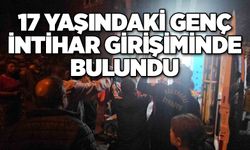 17 yaşındaki genç intihar girişiminde bulundu