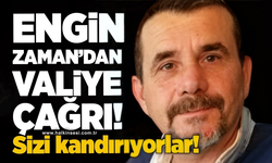 Engin Zaman’dan Valiye çağrı: Sizi kandırıyorlar