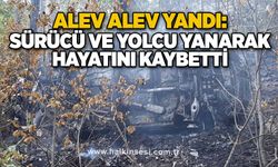 Alev alev yandı: Sürücü ve yolcu yanarak hayatını kaybetti