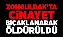 Zonguldak’ta cinayet! Bıçaklanarak öldürüldü