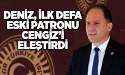 Deniz, İlk defa eski patronu Cengiz’i eleştirdi