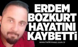 Erdem Bozkurt hayatını kaybetti