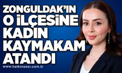 Zonguldak’ın o ilçesine kadın kaymakam atandı