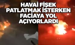 Havai fişek patlatmak isterken faciaya yol açıyorlardı