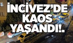 İncivez’de kaos yaşandı!