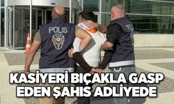 Kasiyeri bıçakla gasp eden şahıs adliyede