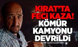 Kırat’ta feci kaza! Kömür kamyonu devrildi