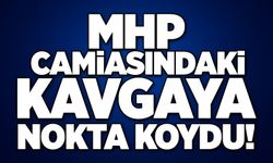 MHP Camiasındaki kavgaya nokta koydu!