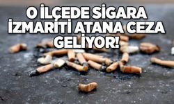 O ilçede sigara izmariti atana ceza geliyor!