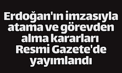 Erdoğan'ın imzasıyla atama ve görevden alma kararları Resmi Gazete'de yayımlandı