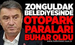 Zonguldak Belediyesinde Otopark paraları buhar oldu…