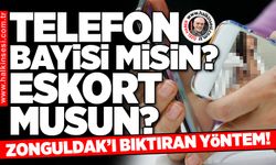 Telefon bayisi misin, eskort musun? Zonguldak’ı bıktıran yöntem!