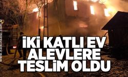 İki katlı ev alevlere teslim oldu