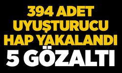 394 Adet uyuşturucu hap yakalandı 5 GÖZALTI