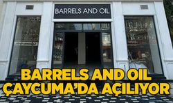 BARRELS AND OIL ÇAYCUMA’DA AÇILIYOR