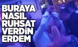 Buraya nasıl ruhsat verdin Erdem