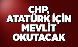 CHP, Atatürk için mevlit okutacak