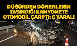 Düğünden dönenlerin taşındığı kamyonete otomobil çarptı: 6 yaralı