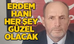 Erdem hani her şey güzel olacaktı!