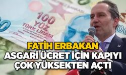 Fatih Erbakan asgari ücret için kapıyı çok yüksekten açtı