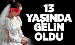 13 yaşında gelin oldu