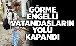 Görme engelli vatandaşların yolu kapandı