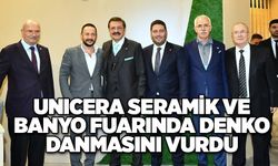 UNICERA SERAMİK VE BANYO FUARINDA DENKO DANMASINI VURDU