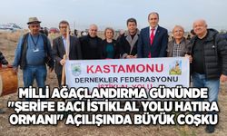 MİLLİ AĞAÇLANDIRMA GÜNÜNDE  "ŞERİFE BACI İSTİKLAL YOLU HATIRA ORMANI" AÇILIŞINDA BÜYÜK COŞKU