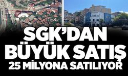 SGK’dan büyük satış 25 Milyona satılıyor