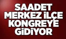 Saadet Merkez İlçe Kongreye Gidiyor