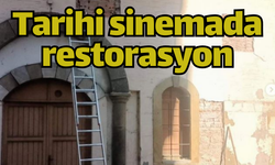 Kilise’den sinemaya dönüştürülmüştü... Tarihi sinemada restorasyon