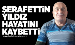 Şerafettin Yıldız hayatını kaybetti