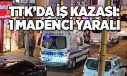 TTK’da iş kazası: 1 madenci yaralı