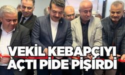 Vekil Kebapçıyı açtı pide pişirdi