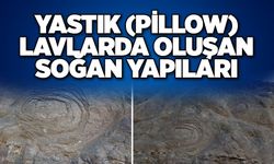 YASTIK (PİLLOW) LAVLARDA OLUŞAN SOĞAN YAPILARI