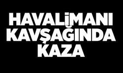 Havalimanı kavşağında kaza!