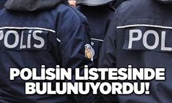 Polisin listesinde bulunuyordu!