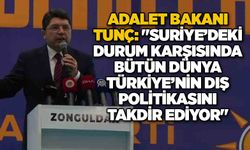 Adalet Bakanı Tunç: "Suriye’deki durum karşısında bütün dünya Türkiye’nin dış politikasını takdir ediyor"