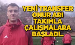 Yeni transfer Onur Arı takımla çalışmalara başladı..